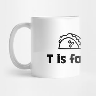 T is for Tacos Mug